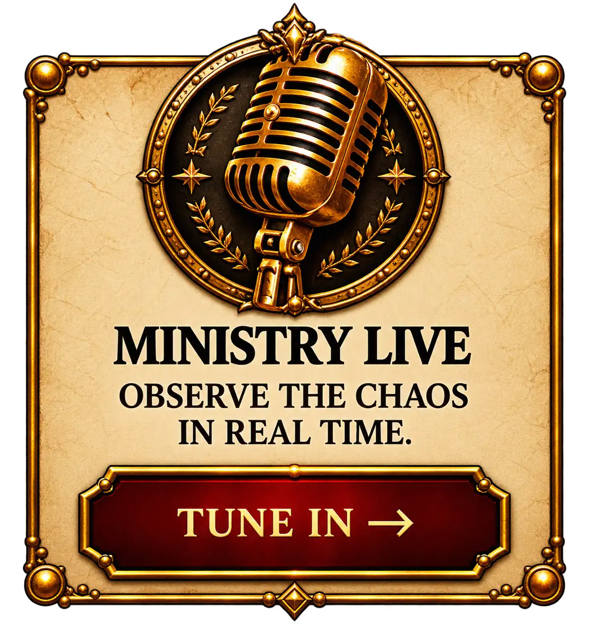 Ministry Live. Observe the chaos in real time. Tune in →