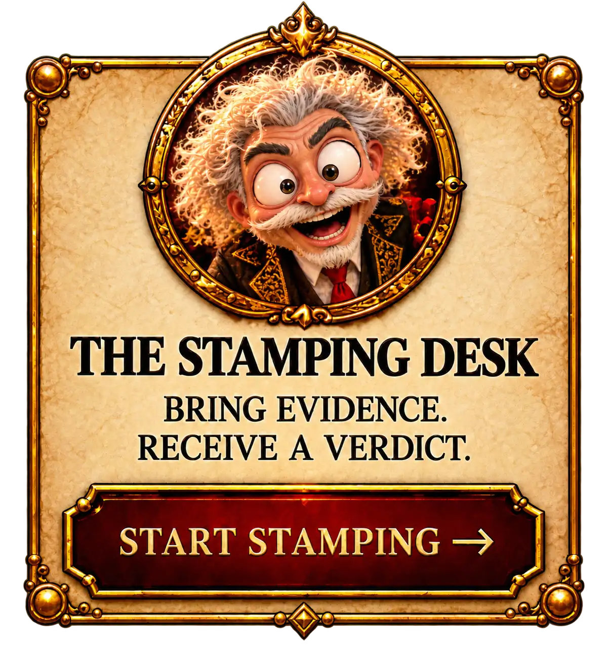 The Stamping Desk. Bring evidence. Receive a verdict. Start stamping →